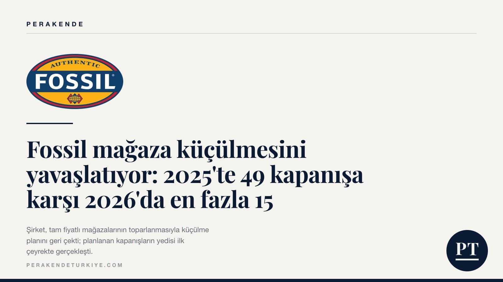 Fossil mağaza küçülmesini yavaşlatıyor: 2025’te 49 kapanışa karşı 2026’da en fazla 15
